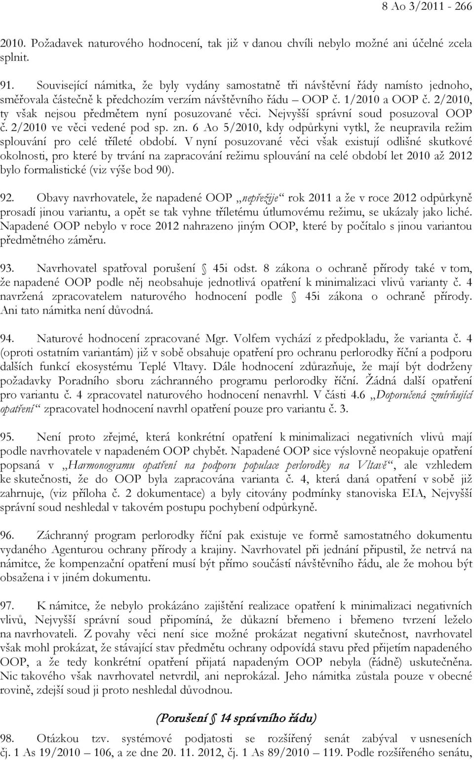 2/2010, ty však nejsou předmětem nyní posuzované věci. Nejvyšší správní soud posuzoval OOP č. 2/2010 ve věci vedené pod sp. zn.