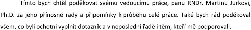 za jeho přínosné rady a připomínky k průběhu celé práce.