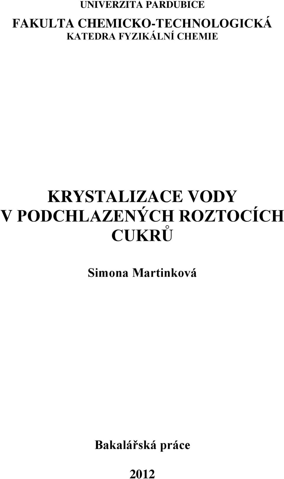 CHEMIE KRYSTALIZACE VODY V PODCHLAZENÝCH