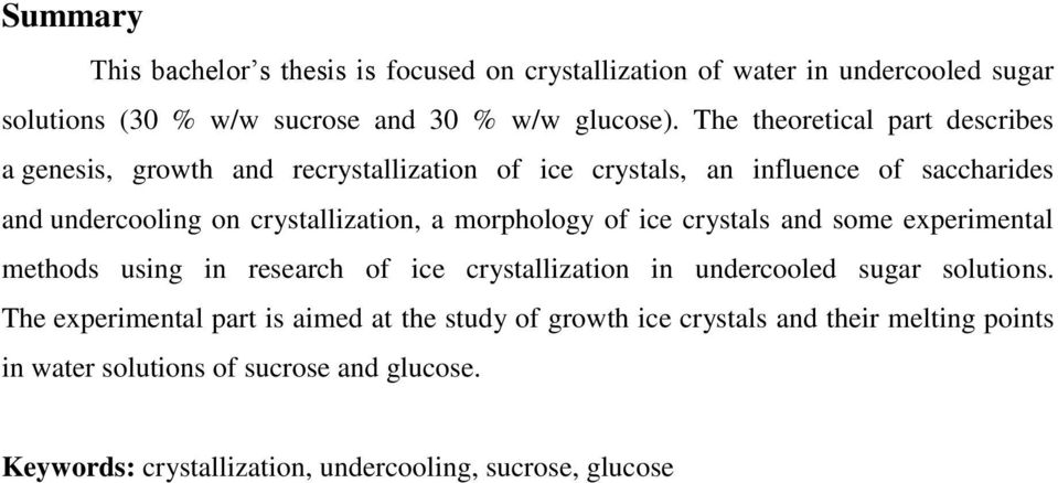 morphology of ice crystals and some experimental methods using in research of ice crystallization in undercooled sugar solutions.