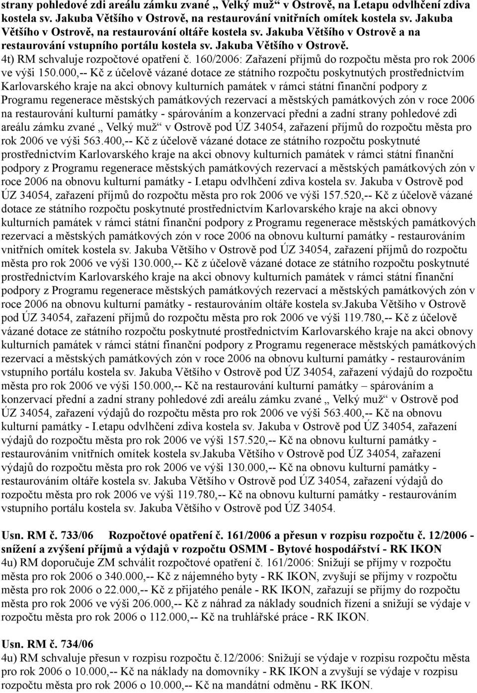 160/2006: Zařazení příjmů do rozpočtu města pro rok 2006 ve výši 150.