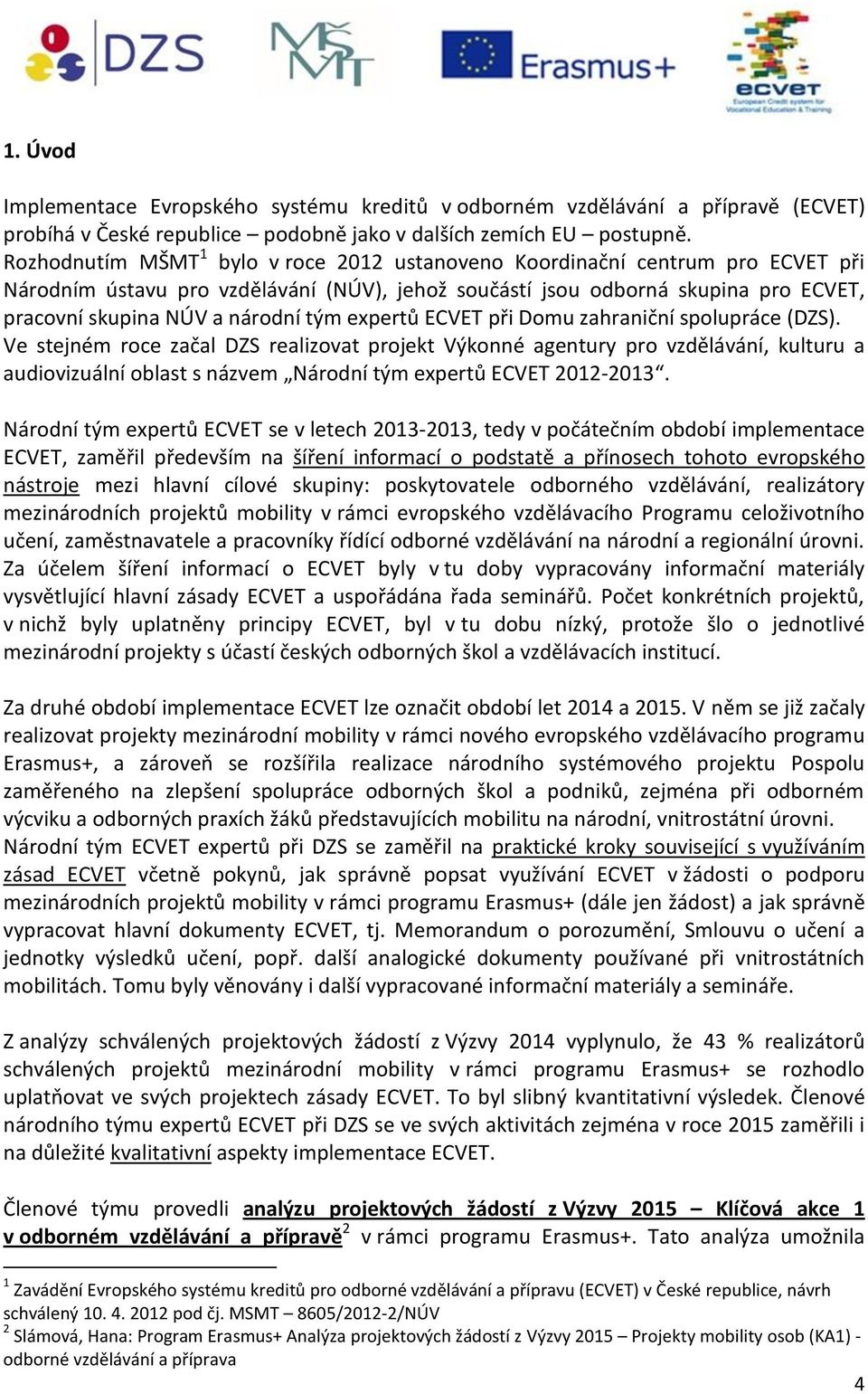 tým expertů ECVET při Domu zahraniční spolupráce (DZS).