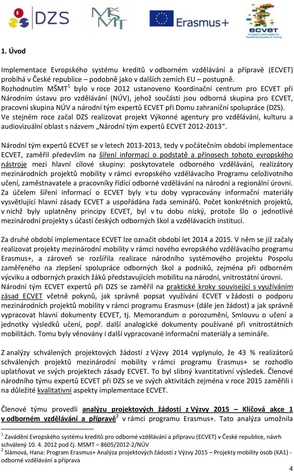 tým expertů ECVET při Domu zahraniční spolupráce (DZS).