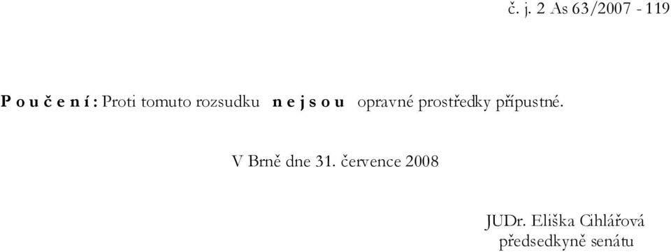 prostředky přípustné. V Brně dne 31.