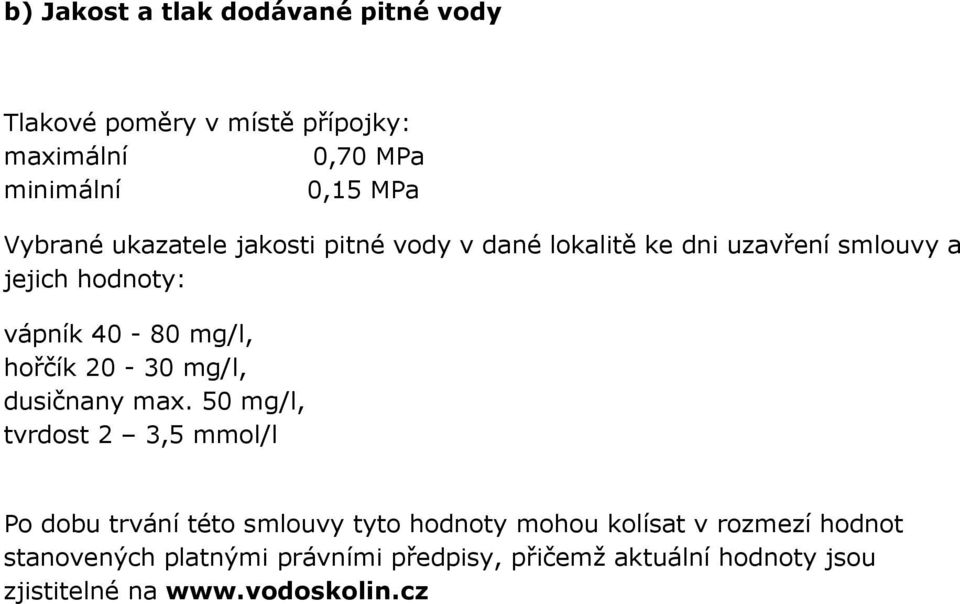 hořčík 20-30 mg/l, dusičnany max.