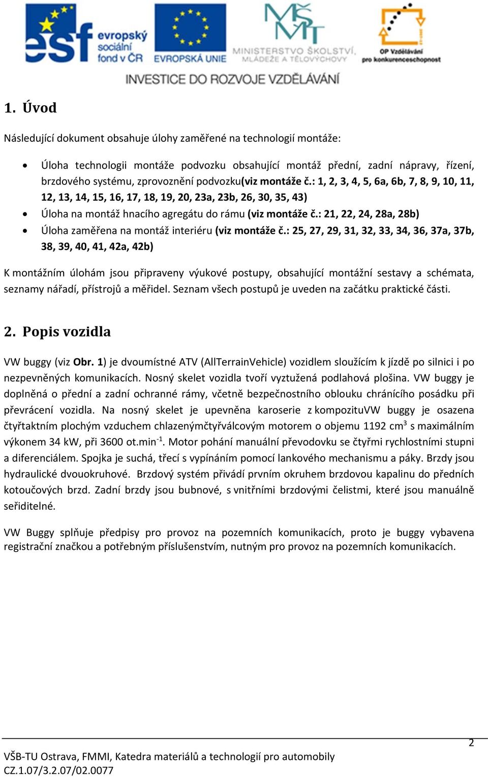 : 21, 22, 24, 28a, 28b) Úloha zaměřena na montáž interiéru (viz montáže č.