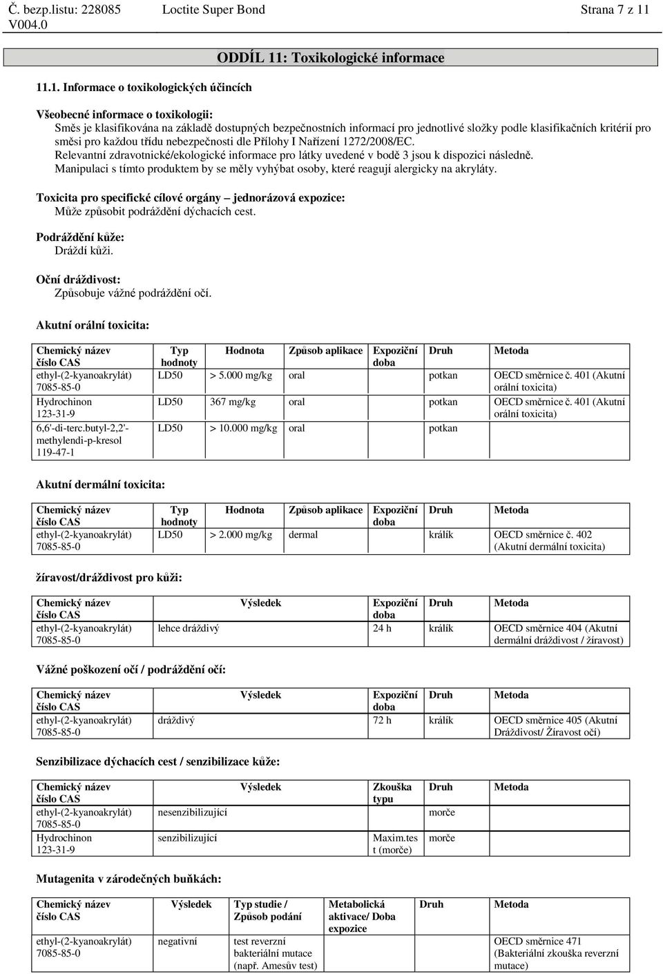 složky podle klasifikačních kritérií pro směsi pro každou třídu nebezpečnosti dle Přílohy I Nařízení 1272/2008/EC.