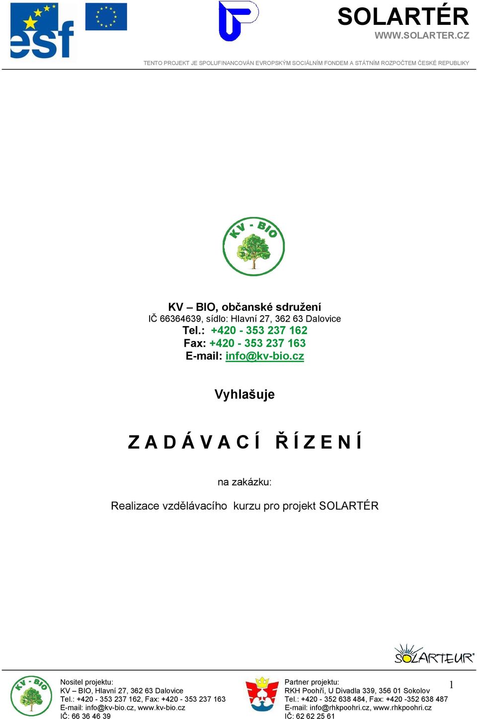 : +420-353 237 162 Fax: +420-353 237 163 E-mail: info@kv-bio.