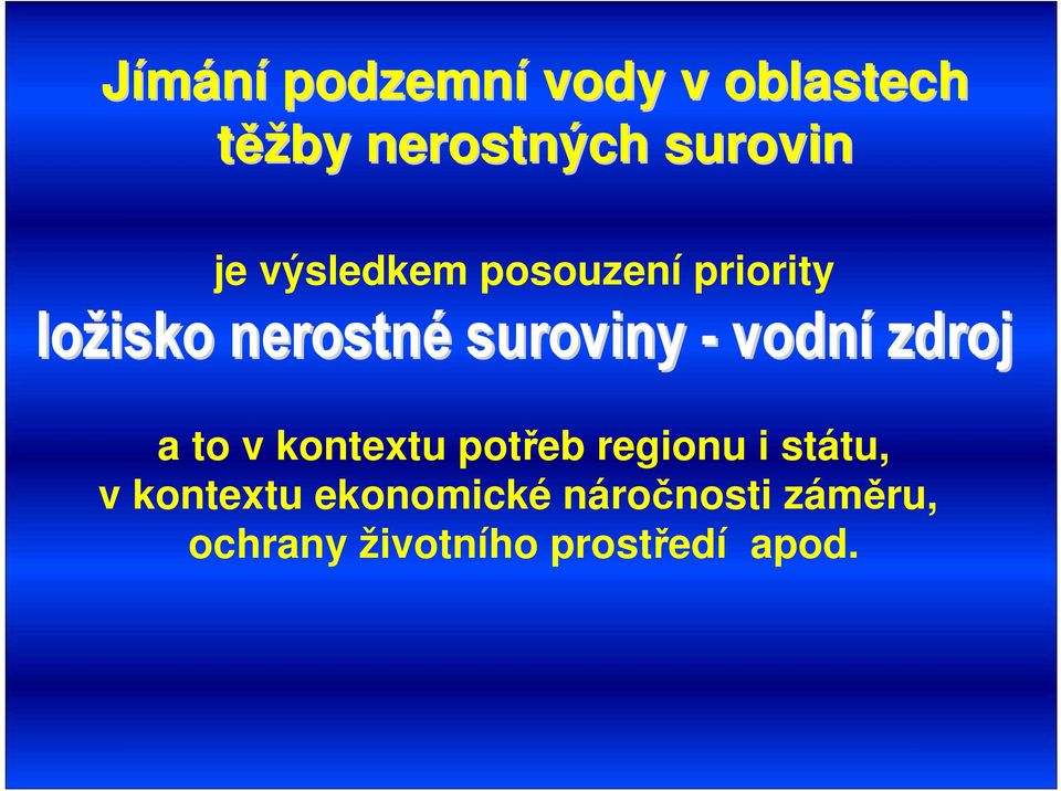 vodní zdroj a to v kontextu potřeb regionu i státu, v