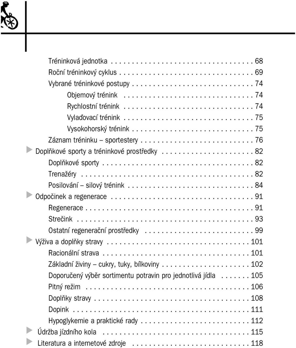 .......................... 76 Doplňkové sporty a tréninkové prostředky...................... 82 Doplňkové sporty.................................... 82 Trenažéry......................................... 82 Posilování silový trénink.