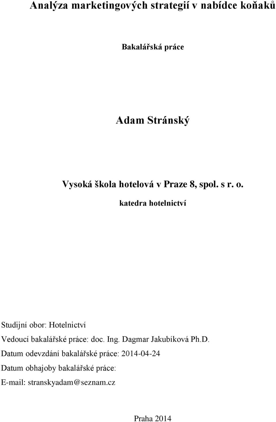 katedra hotelnictví Studijní obor: Hotelnictví Vedoucí bakalářské práce: doc. Ing.