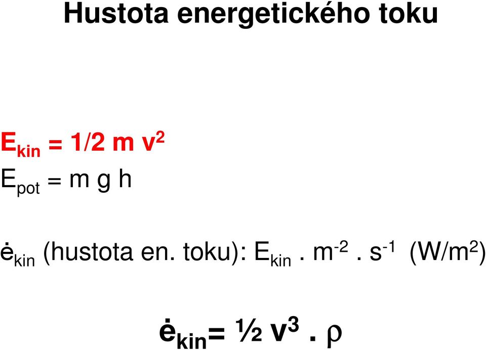 kin (hustota en. toku): E kin.