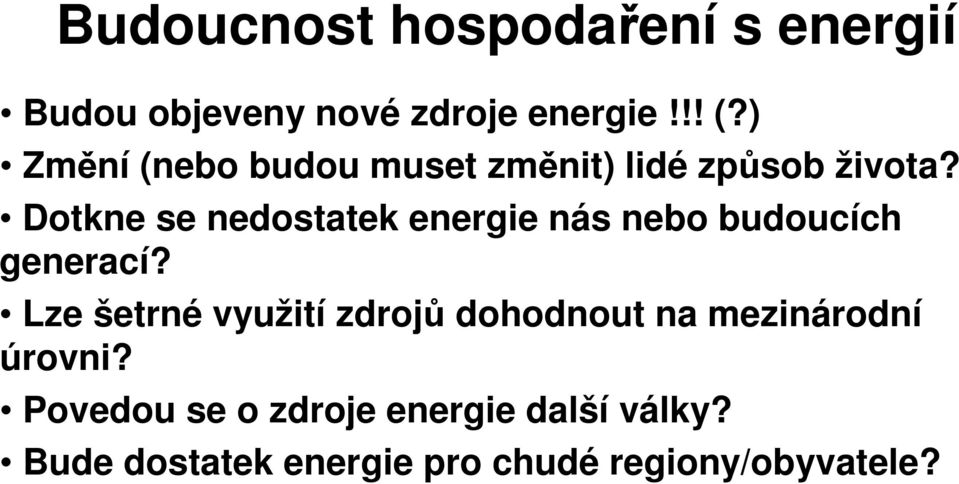 Dotkne se nedostatek energie nás nebo budoucích generací?