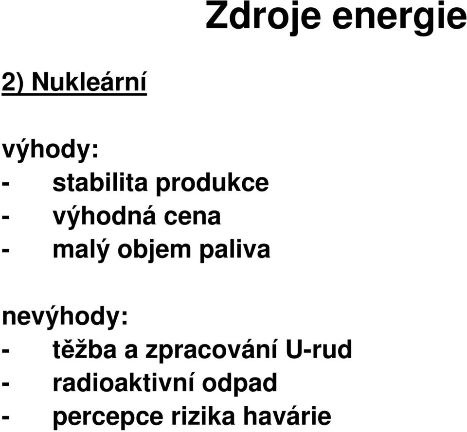 objem paliva nevýhody: - tžba a zpracování