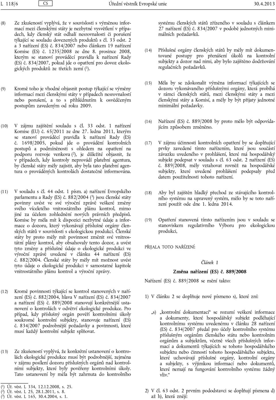 dovezených ktů s čl. 33 odst. 2 a 3 nařízení (ES) č. 834/2007 nebo článkem 19 nařízení Komise (ES) č. 1235/2008 ze dne 8. prosince 2008, kterým se stanoví prováděcí pravidla k nařízení Rady (ES) č.