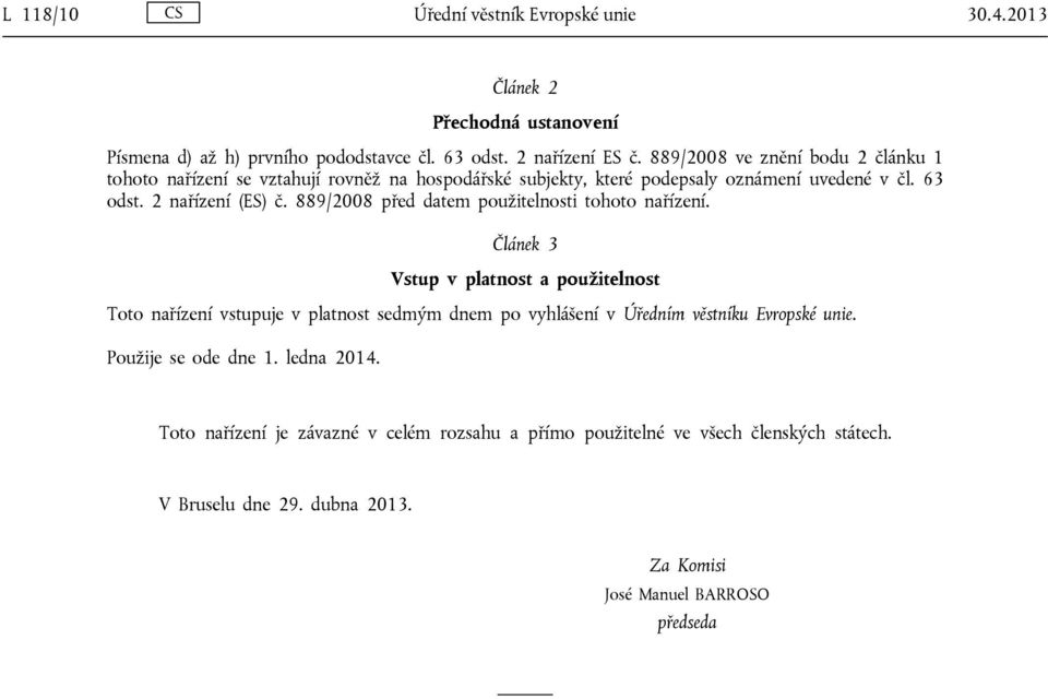 889/2008 před datem použitelnosti tohoto nařízení.