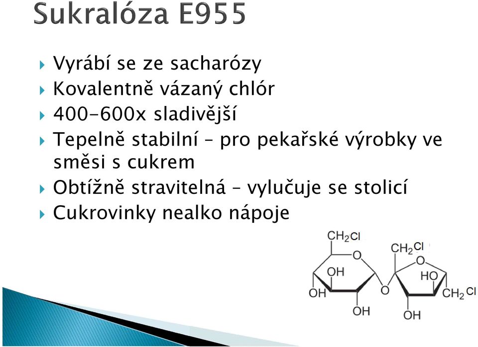 pekařské výrobky ve směsi s cukrem Obtížně