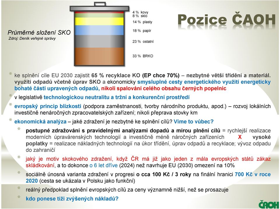 technologickou neutralitu a tržní a konkurenční prostředí * evropský princip blízkosti(podpora zaměstnanosti, tvorby národního produktu, apod.