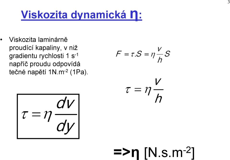 gradientu rychlosti 1 s -1 napříč proudu