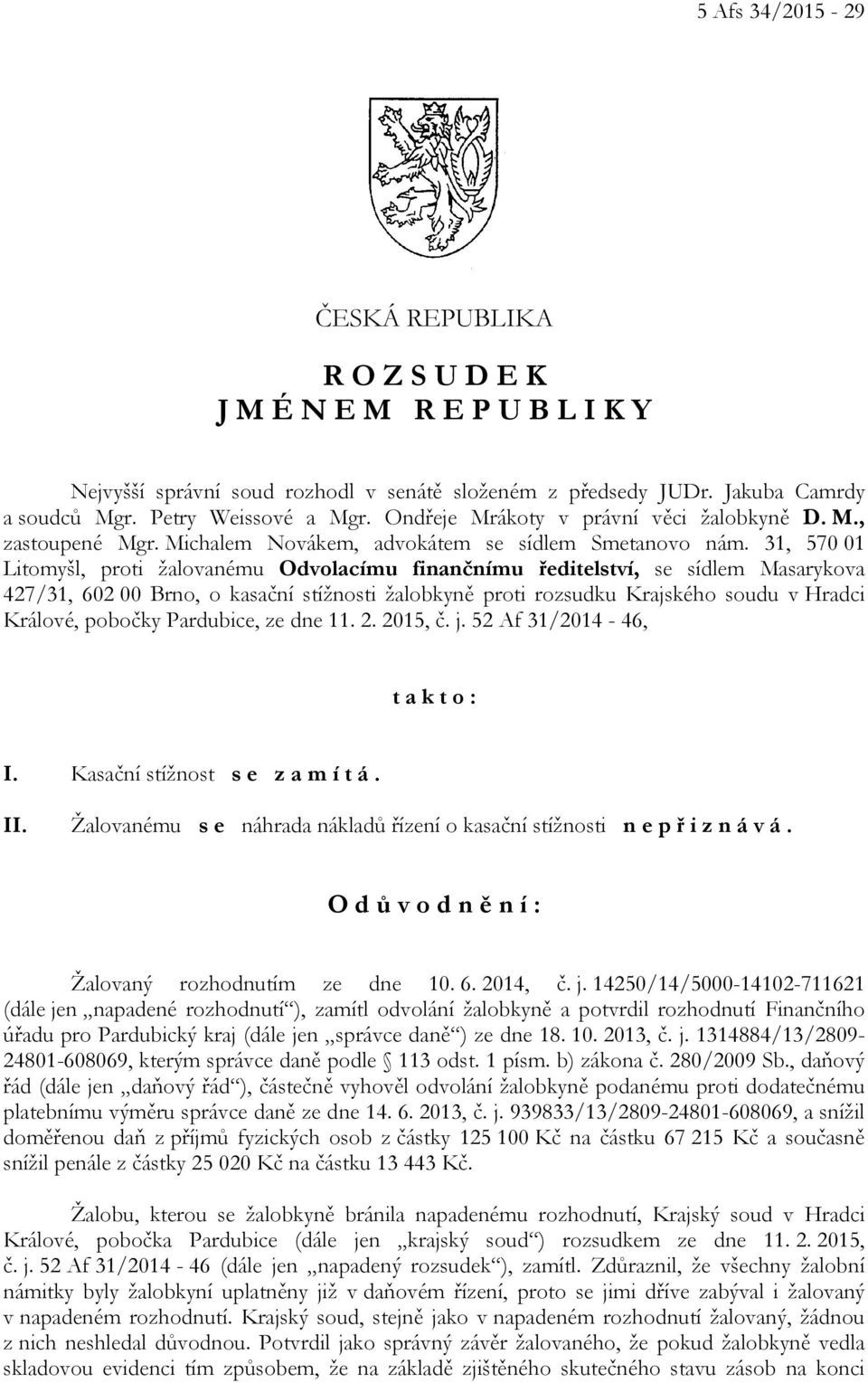 31, 570 01 Litomyšl, proti žalovanému Odvolacímu finančnímu ředitelství, se sídlem Masarykova 427/31, 602 00 Brno, o kasační stížnosti žalobkyně proti rozsudku Krajského soudu v Hradci Králové,