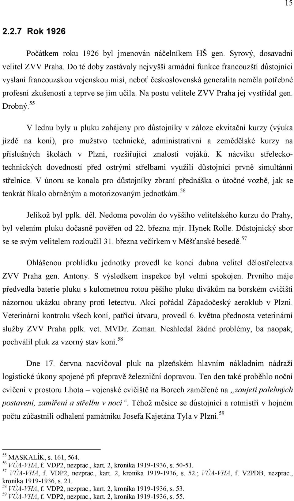 Na postu velitele ZVV Praha jej vystřídal gen. Drobný.