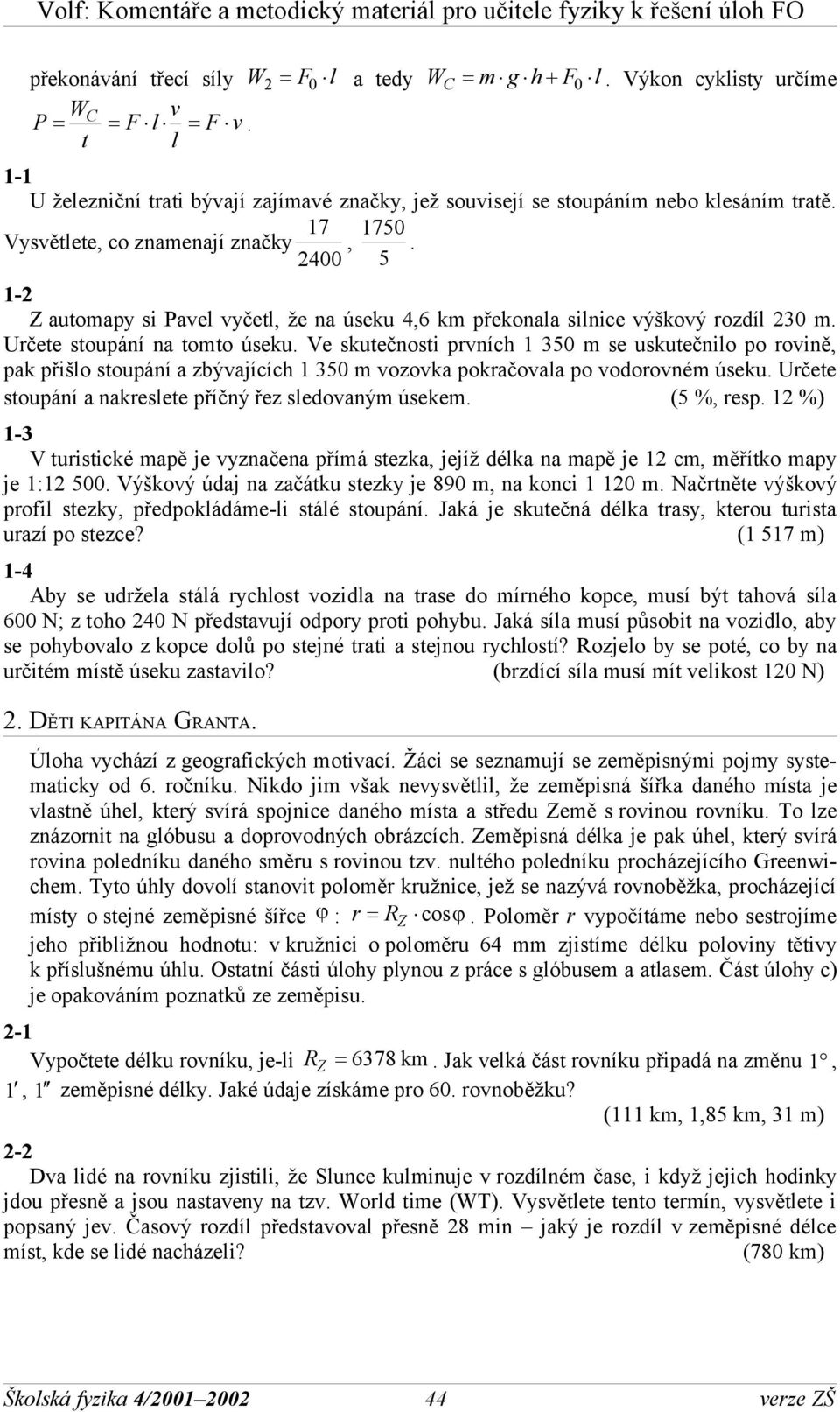 1-2 Z autoapy si Pave vyčet, že na úseku 4,6 k překonaa sinice výškový rozdí 230. Určete stoupání na toto úseku.