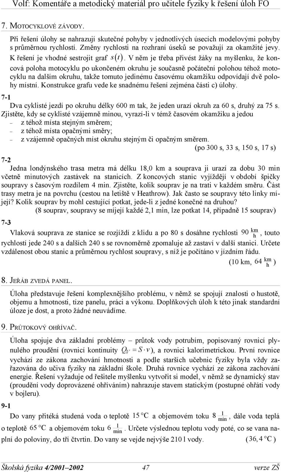 V ně je třeba přivést žáky na yšenku, že koncová pooa otocyku po ukončené okruu je současně počáteční pooou téož otocyku na daší okruu, takže touto jedinéu časovéu okažiku odpovídají dvě pooy ístní.