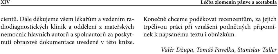 hlavních autorů a spoluautorů za poskytnutí obrazové dokumentace uvedené v této knize.