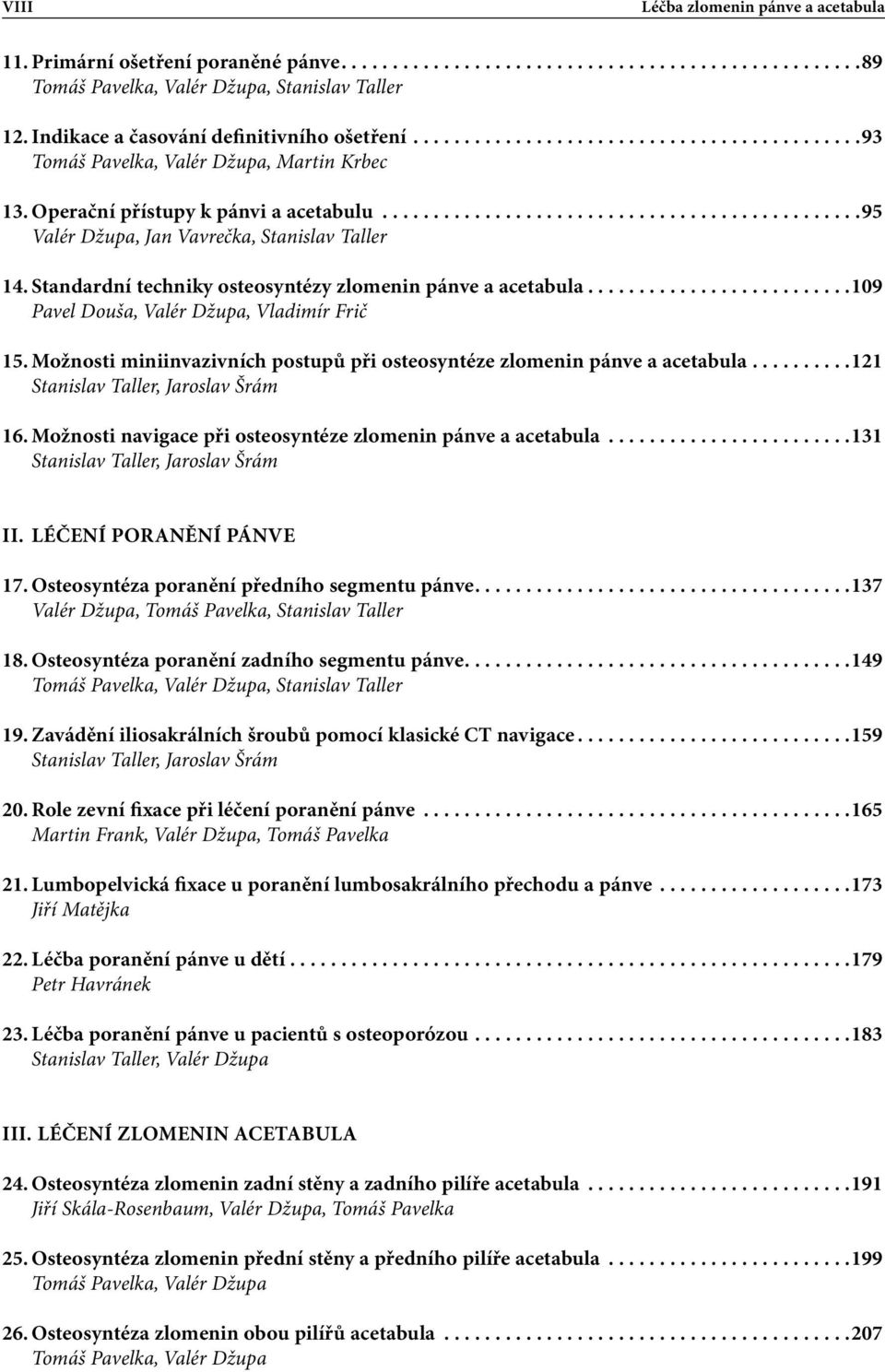 .............................................. 95 Valér Džupa, Jan Vavrečka, Stanislav Taller 14..Standardní techniky osteosyntézy zlomenin pánve a acetabula.