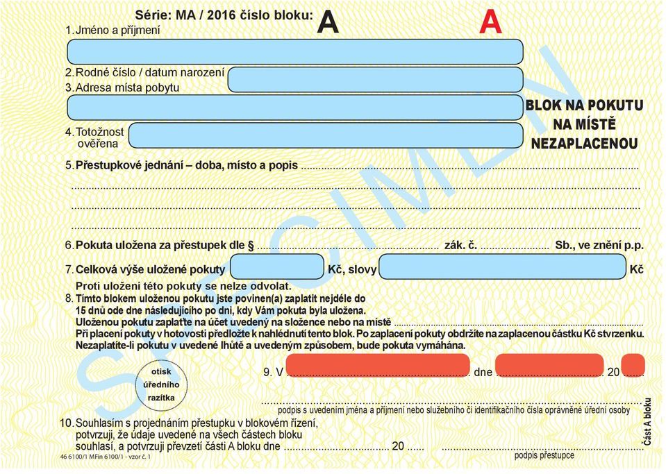 8. Tímto blokem uloženou pokutu jste povinen(a) zaplatit nejdéle do 15 dnů ode dne následujícího po dni, kdy Vám pokuta byla uložena.