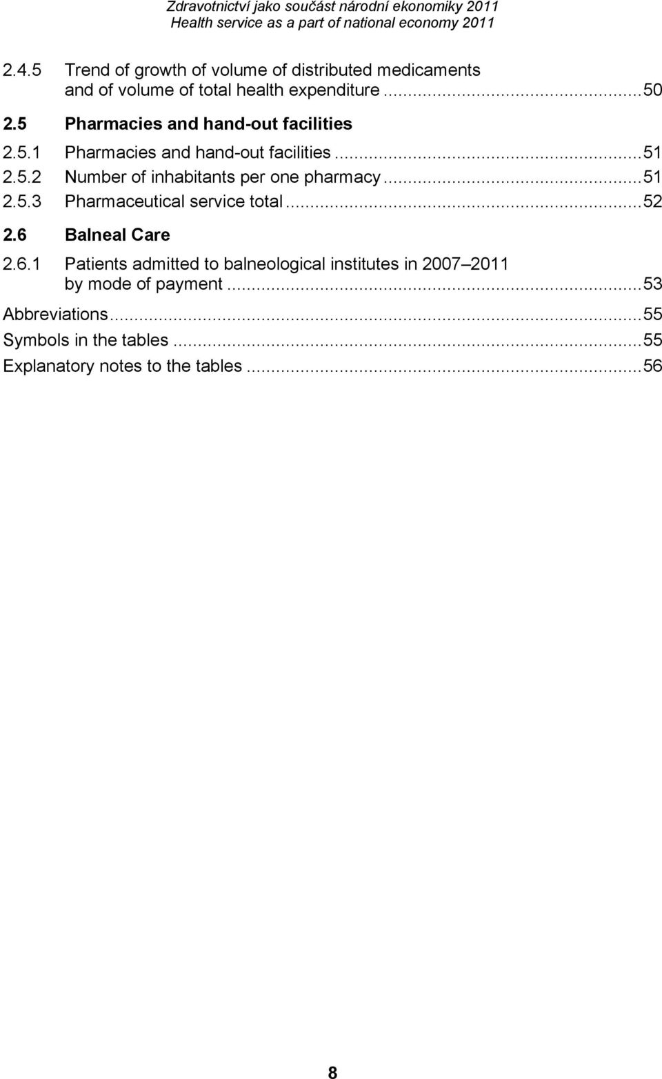 ..51 2.5.3 Pharmaceutical service total...52 2.6 