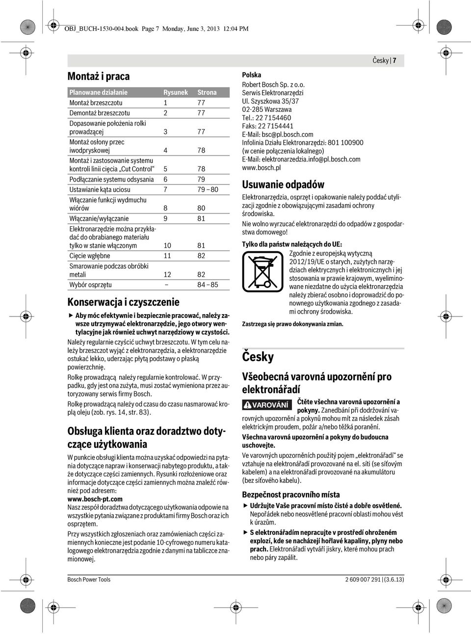 iwodpryskowej 4 78 Montaż i zastosowanie systemu kontroli linii cięcia Cut Control 5 78 Podłączanie systemu odsysania 6 79 Ustawianie kąta uciosu 7 79 80 Włączanie funkcji wydmuchu wiórów 8 80