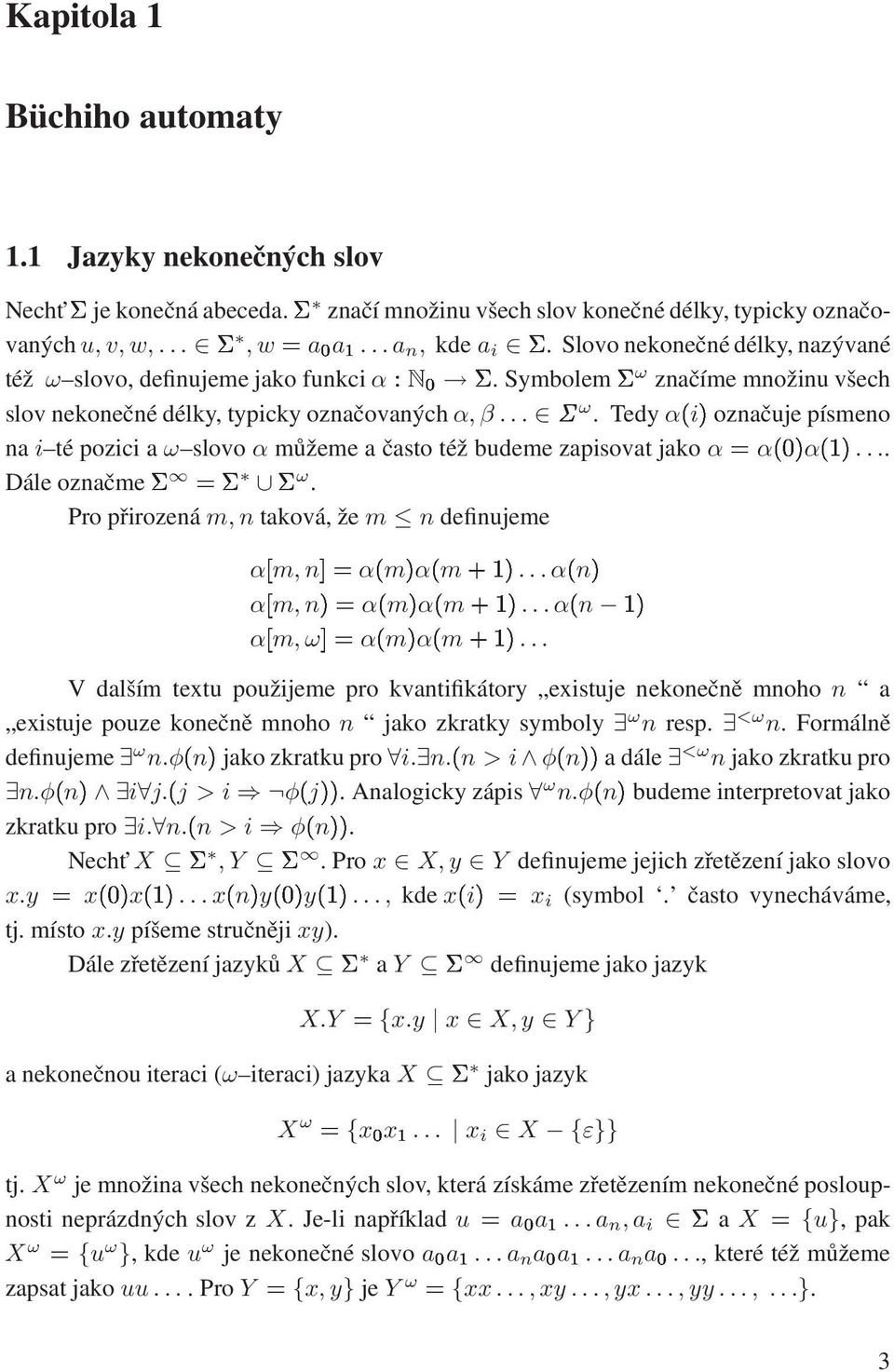 .. Dále označme ω. Pro přirozená m, n taková, že m n definujeme α m, n α mµα m ½µ...α nµ ½µ α m, nµ α mµα m ½µ...α n α m, ω α mµα m ½µ.