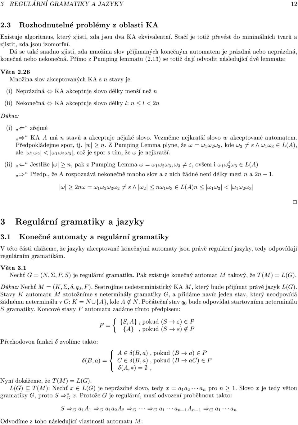 P mo z Pumping lemmatu (2.13) se toti daj odvodit n sleduj c dv lemmata: V ta 2.