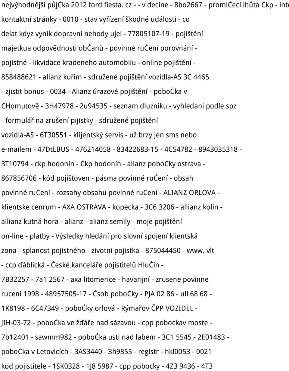 odpovědnosti občanů - povinné ručení porovnání - pojistné - likvidace kradeneho automobilu - online pojištění - 858488621 - alianz kuřim - sdružené pojištění vozidla-as 3C 4465 - zjistit bonus - 0034