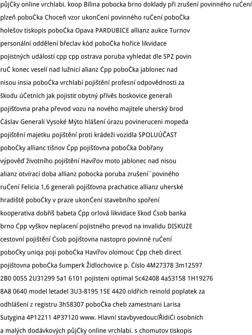 oddělení břeclav kód pobočka hořice likvidace pojistných událostí cpp cpp ostrava poruba vyhledat dle SPZ povin ruč konec veselí nad lužnicí alianz čpp pobočka jablonec nad nisou insia pobočka