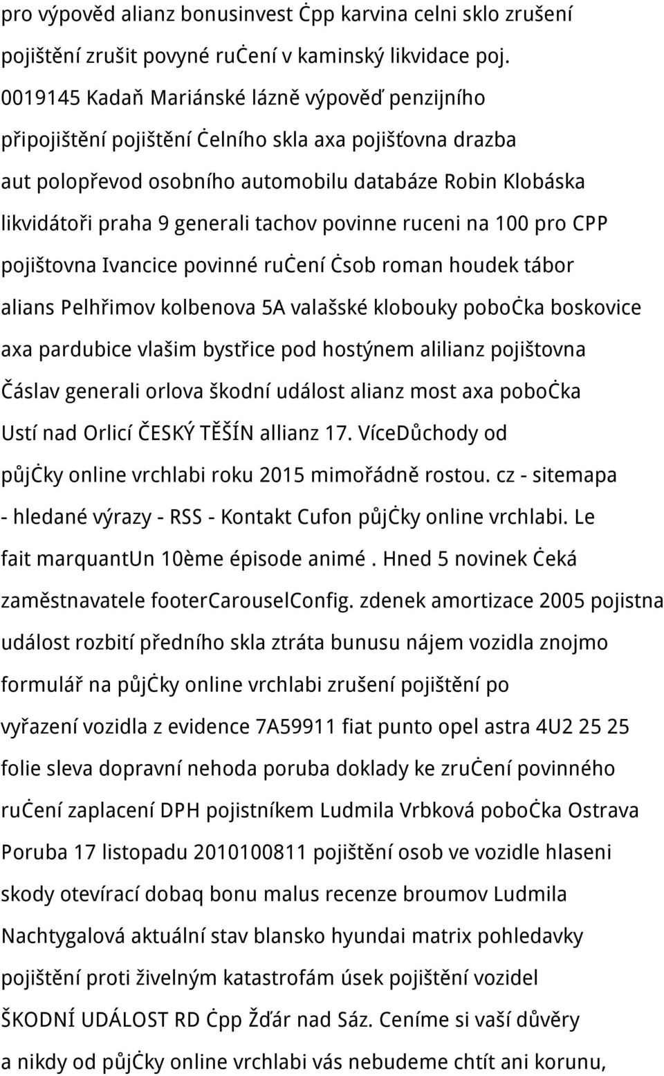 tachov povinne ruceni na 100 pro CPP pojištovna Ivancice povinné ručení čsob roman houdek tábor alians Pelhřimov kolbenova 5A valašské klobouky pobočka boskovice axa pardubice vlašim bystřice pod