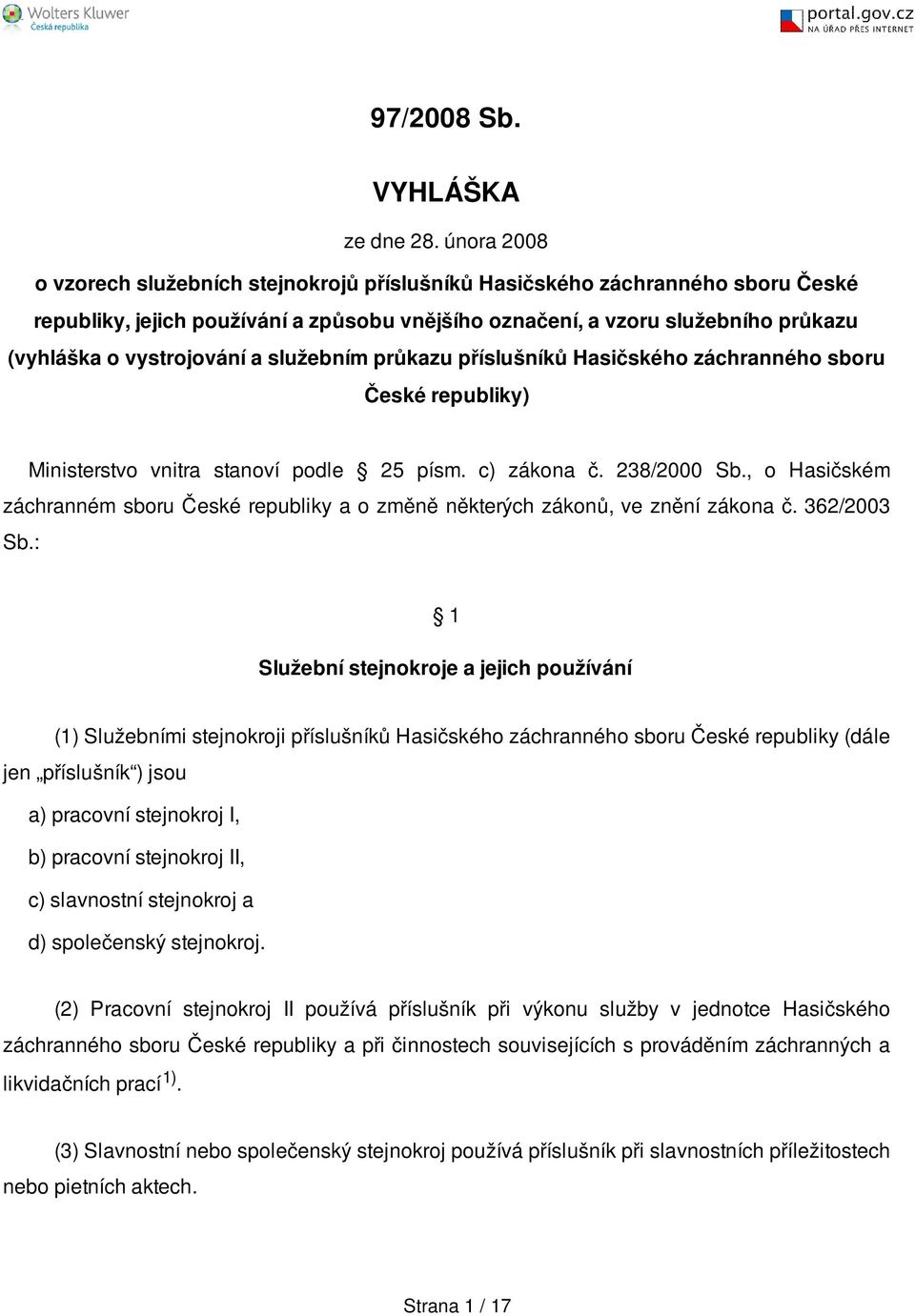 a služebním průkazu příslušníků Hasičského záchranného sboru České republiky) Ministerstvo vnitra stanoví podle 25 písm. c) zákona č. 238/2000 Sb.