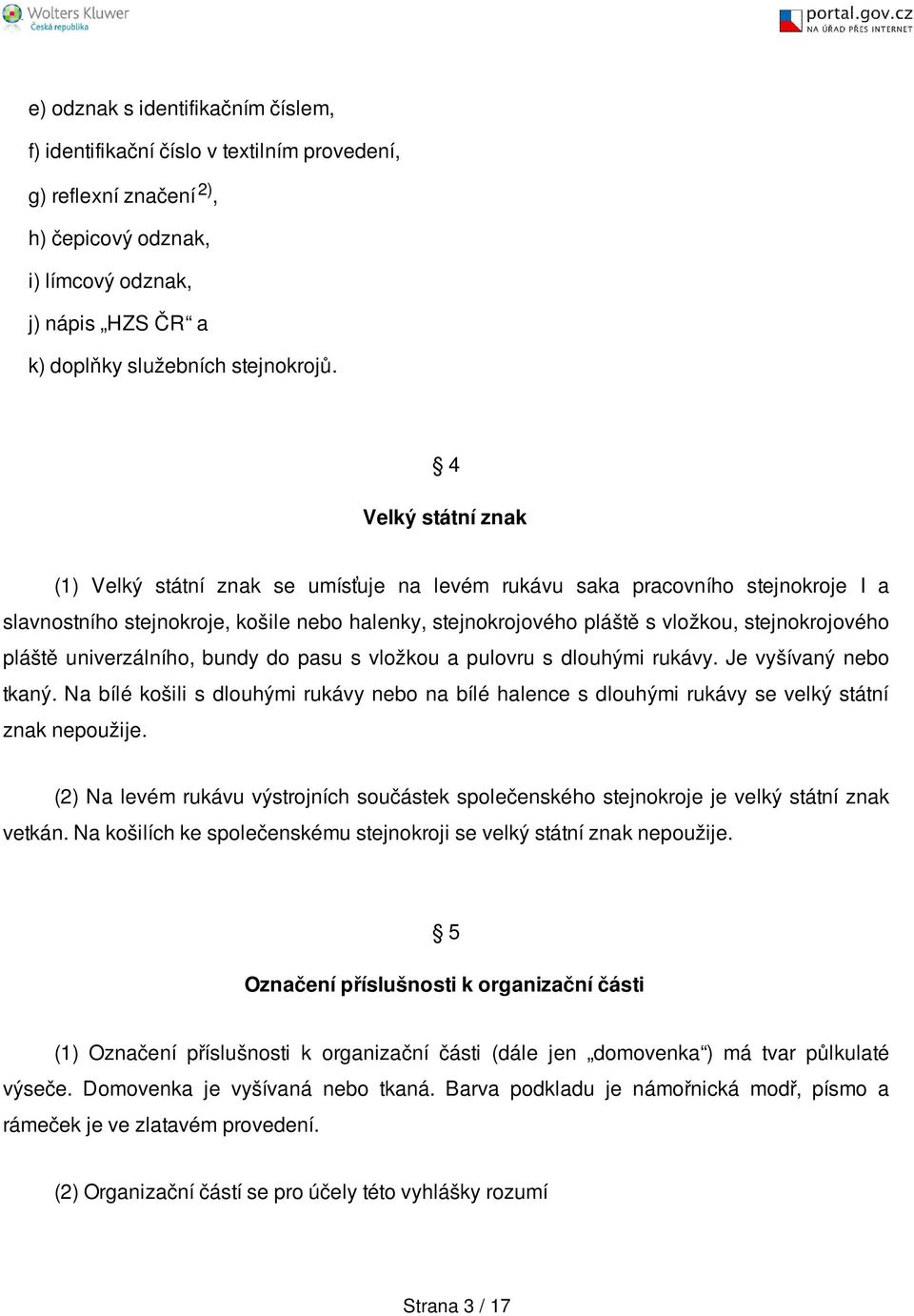 pláště univerzálního, bundy do pasu s vložkou a pulovru s dlouhými rukávy. Je vyšívaný nebo tkaný.