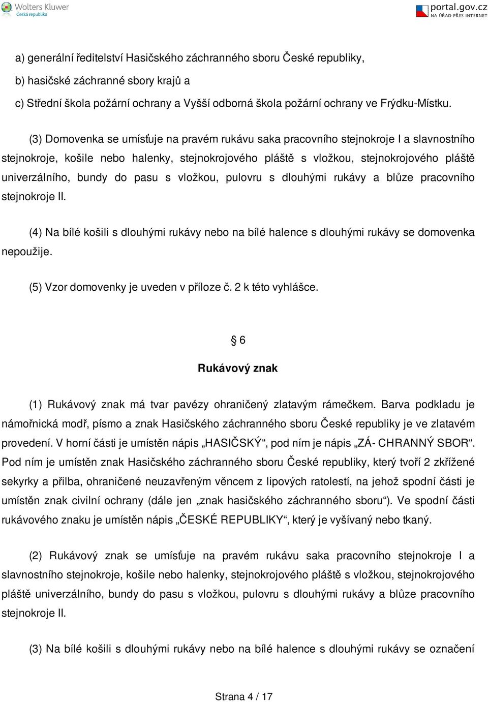 do pasu s vložkou, pulovru s dlouhými rukávy a blůze pracovního stejnokroje II. nepoužije.