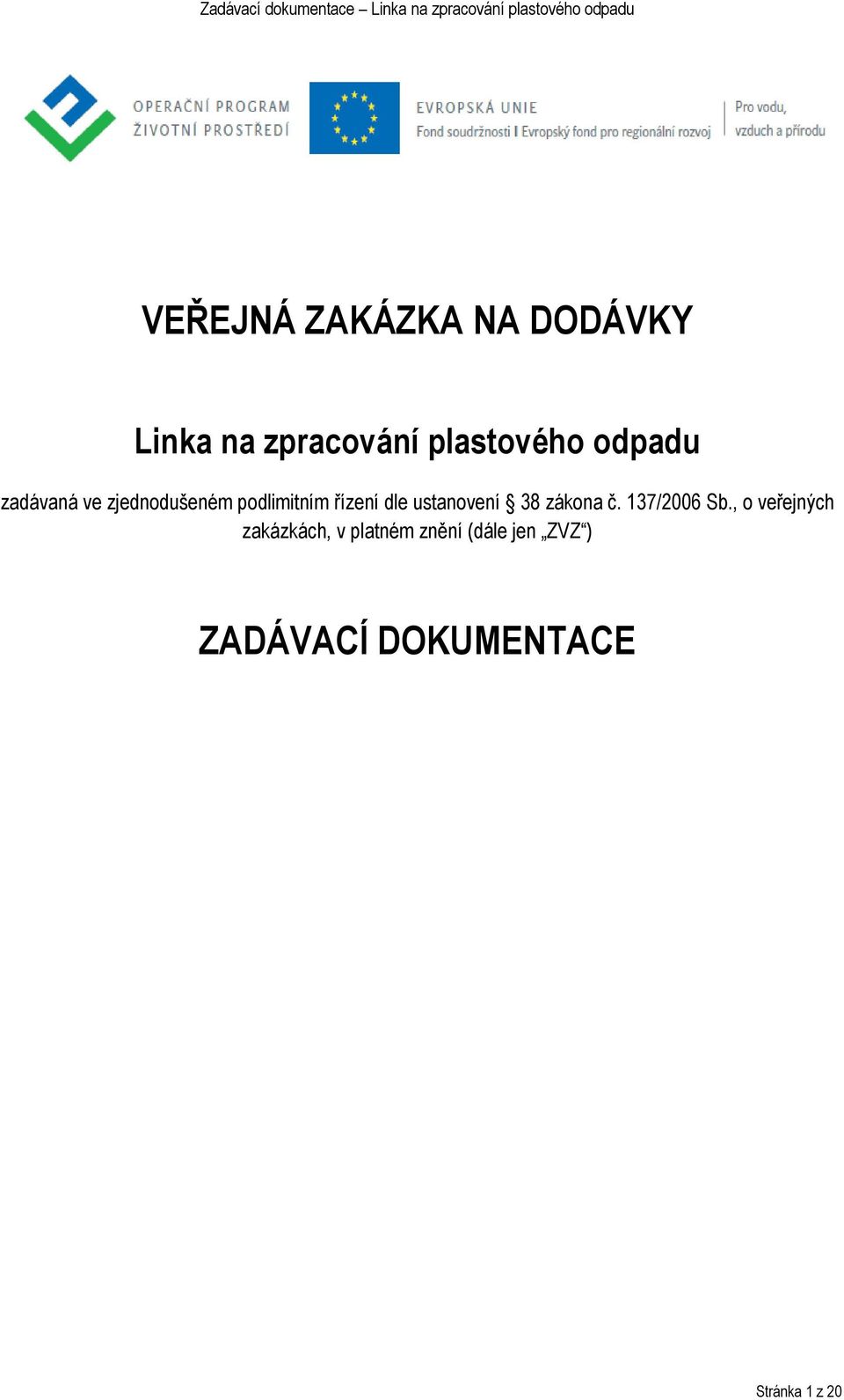 ustanovení 38 zákona č. 137/2006 Sb.