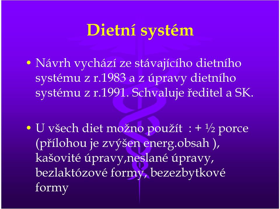 U všech diet možno použít : + ½ porce (přílohou je zvýšen energ.