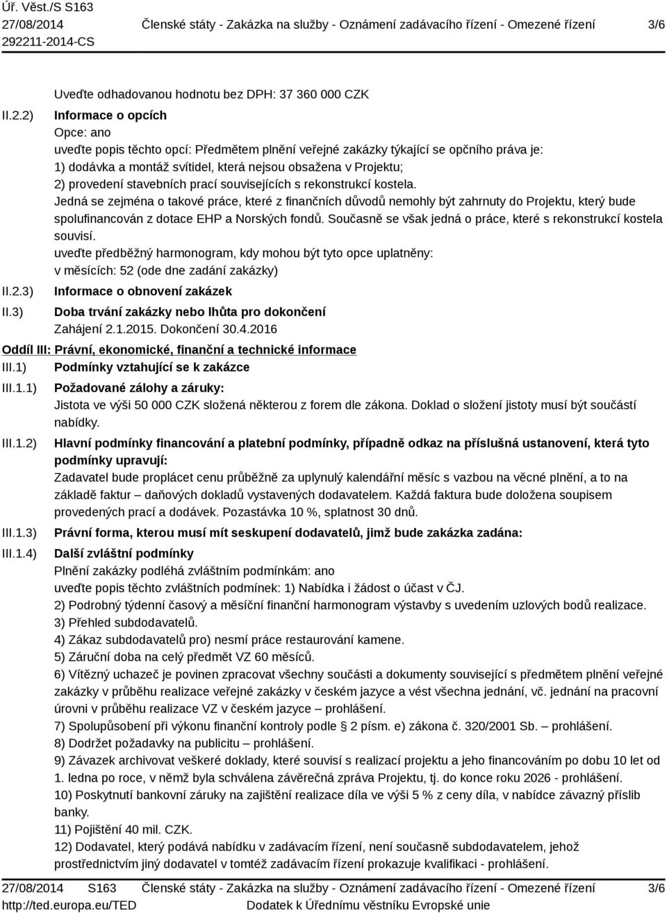 svítidel, která nejsou obsažena v Projektu; 2) provedení stavebních prací souvisejících s rekonstrukcí kostela.