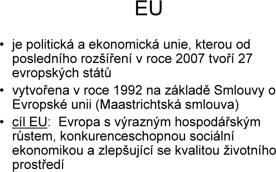 unii (Maastrichtská smlouva) cíl EU: Evropa s výrazným hospodářským růstem,