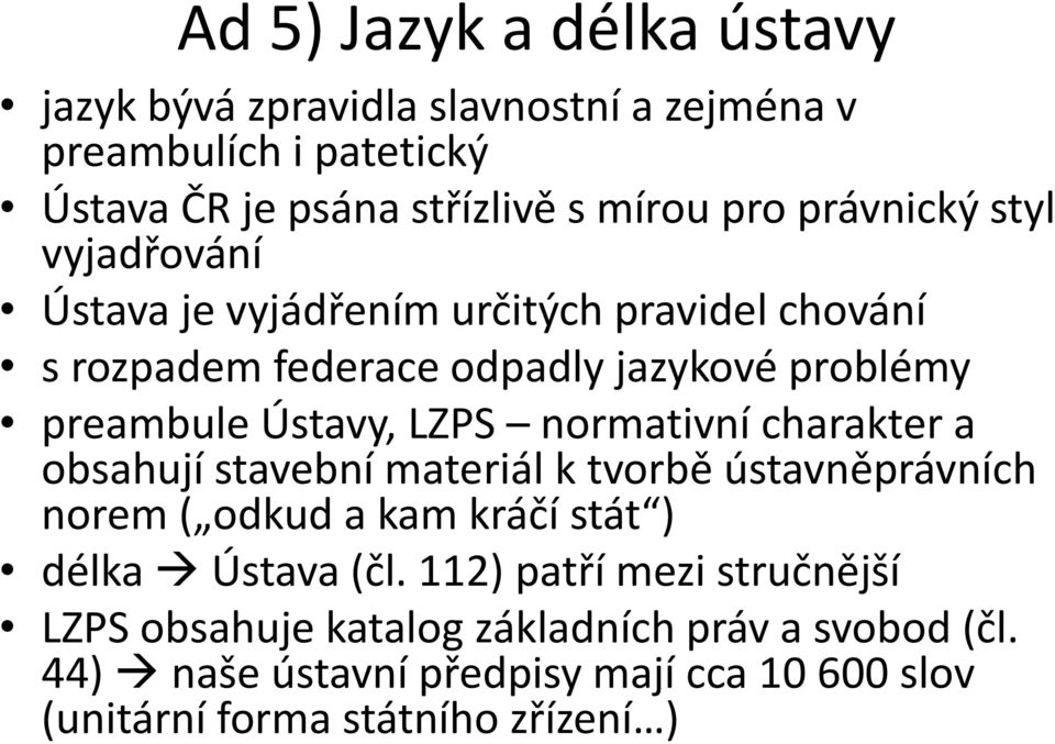 LZPS normativní charakter a obsahují stavební materiál k tvorbě ústavněprávních norem ( odkud a kam kráčí stát ) délka Ústava (čl.