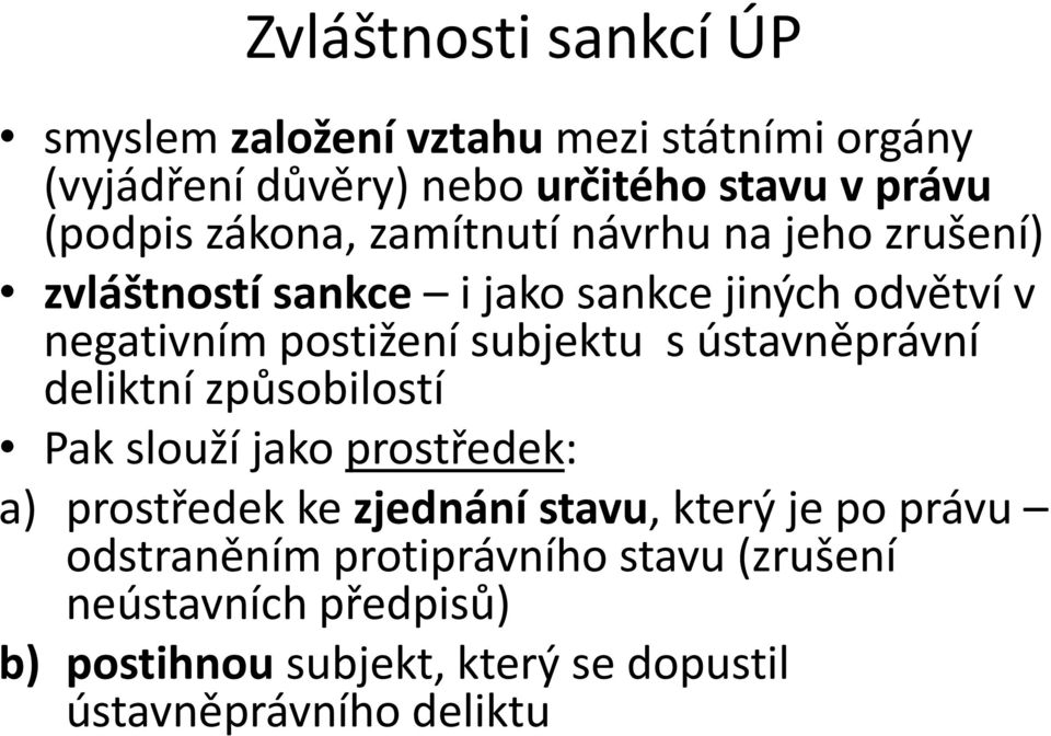 s ústavněprávní deliktní způsobilostí Pak slouží jako prostředek: a) prostředek ke zjednání stavu, který je po právu