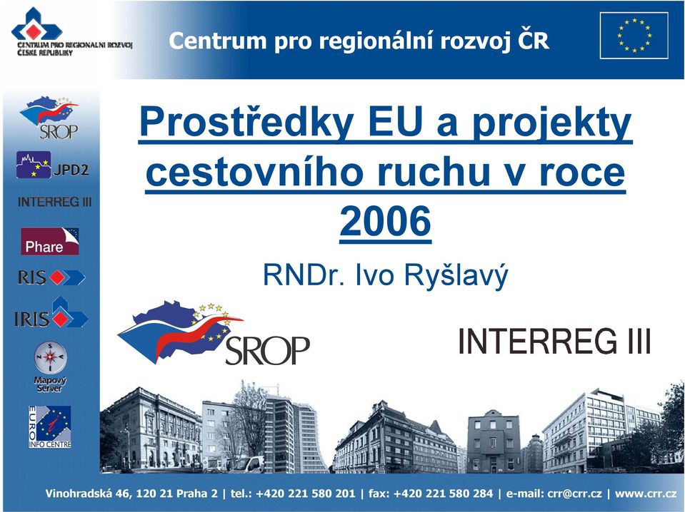 Ivo Ryšlavý Vinohradská 46, 120 21 Praha 2 tel.