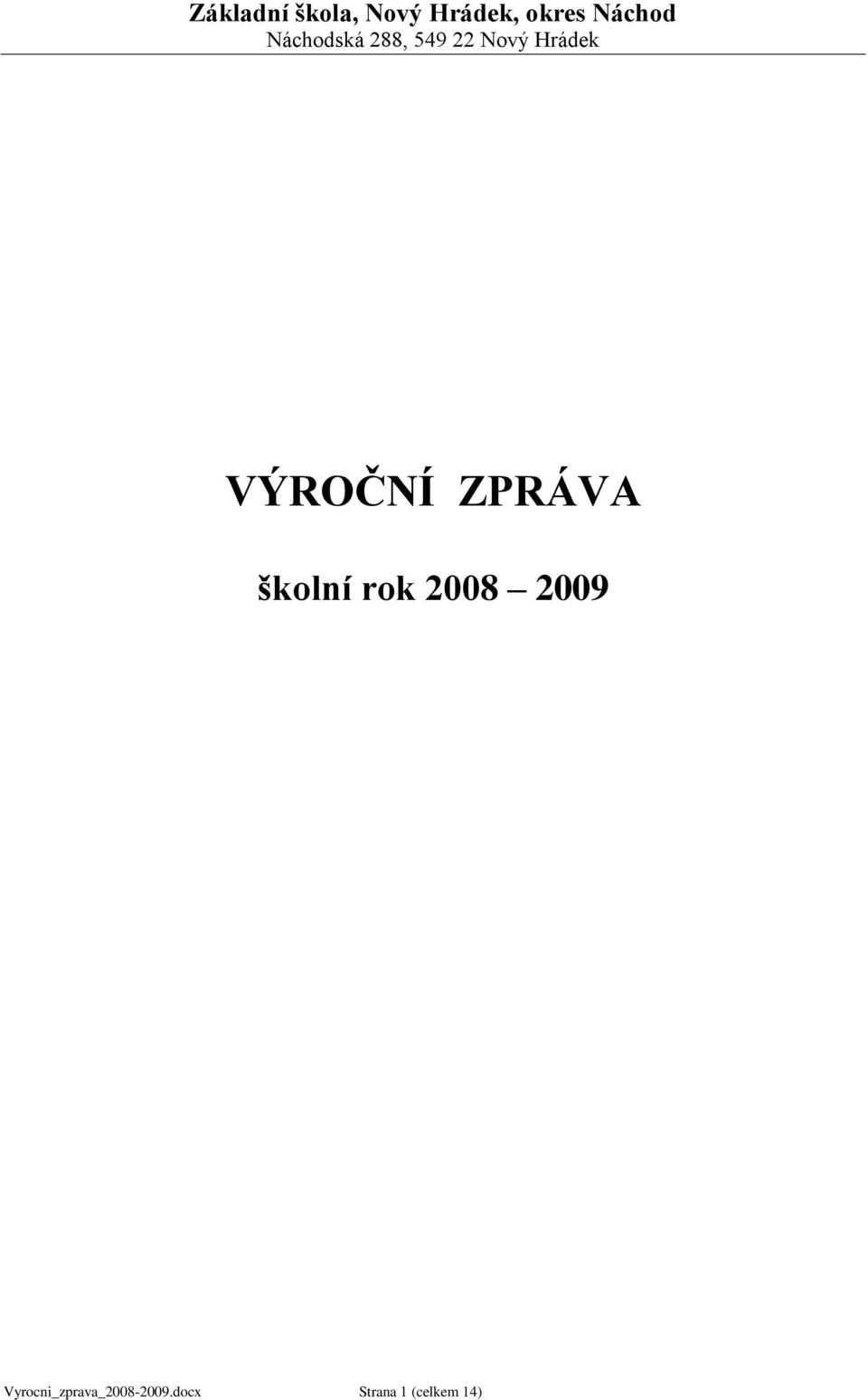 VÝROČNÍ ZPRÁVA školní rok 2008 2009