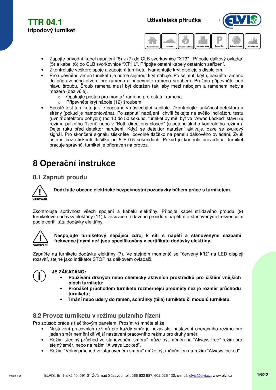 Po sejmutí krytu, nasuňte rameno do připraveného otvoru pro rameno a připevněte rameno šroubem. Pružinu připevněte pod hlavu šroubu.