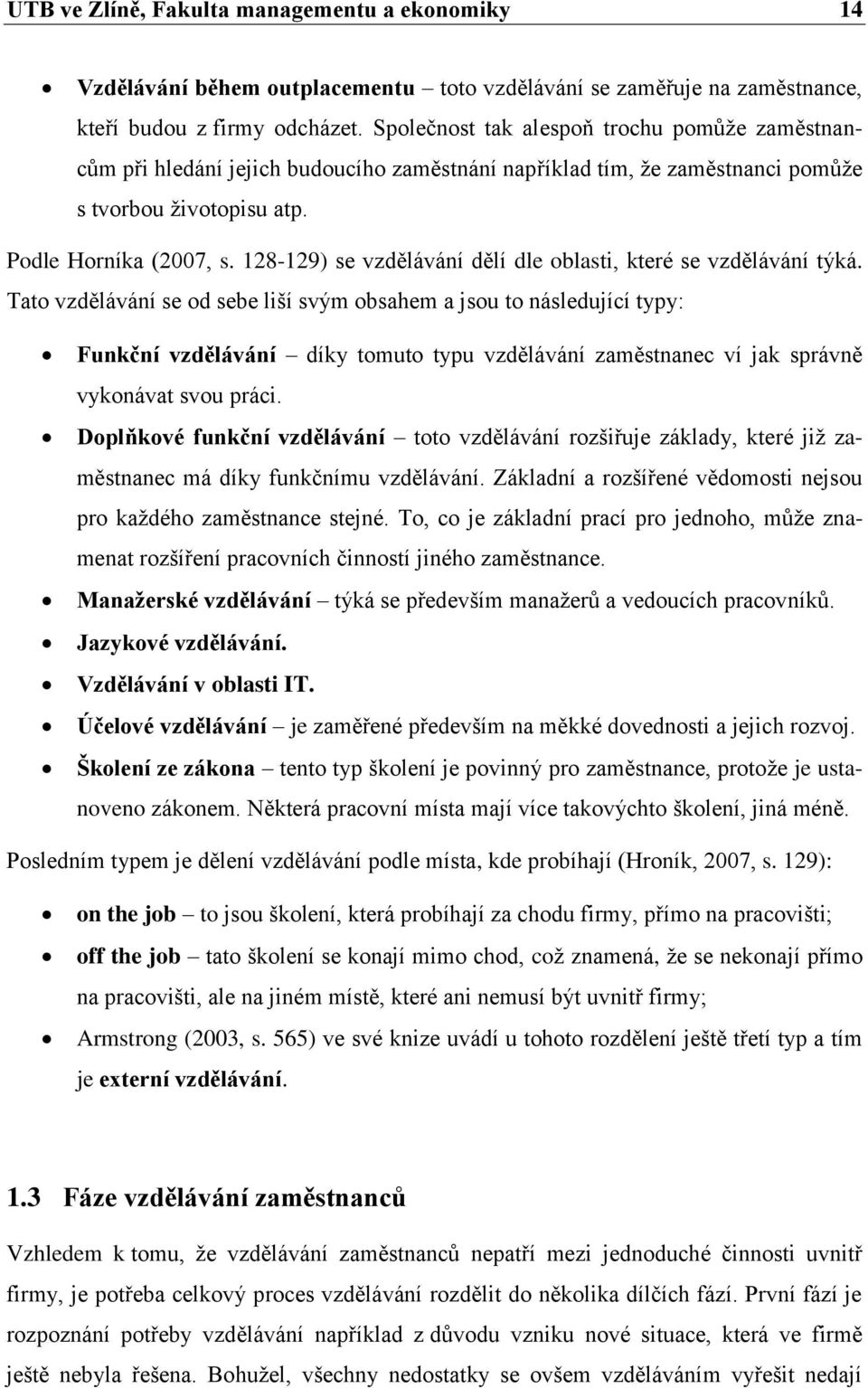 128-129) se vzdělávání dělí dle oblasti, které se vzdělávání týká.